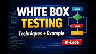 White Box Testing Explained | Techniques, Examples & Interview Tips | M-Code