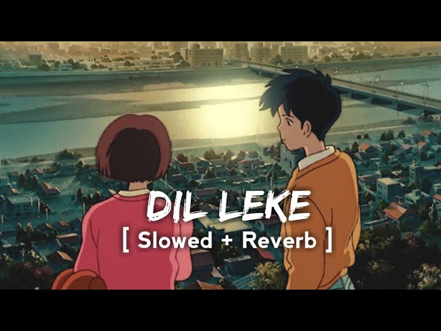 Dil Leke [ Slowed & Reverb ] | Shaan, Shreya Ghosal | Lo-Fi TV class=