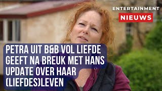 Petras Liefdesleven Update Na Breuk Met Hans In B&B Vol Liefde