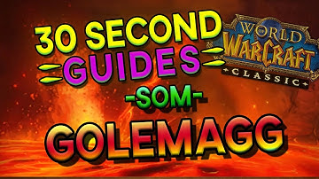 Golemagg - Molten Core - SoM - 30 Second Guides