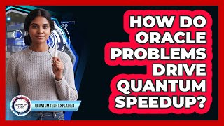 How Do Oracle Problems Drive Quantum Speedup