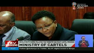 Devolution PS Marwa tells PAC that ministry has heavy cartel presence