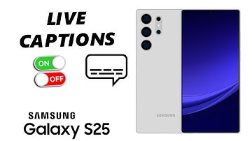 How To Turn Live Captions ON / OFF On Samsung Galaxy S25 / S25 Ultra