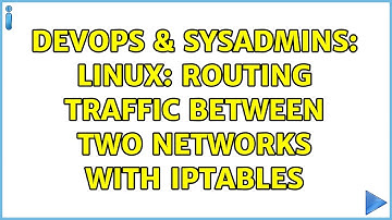 DevOps & SysAdmins: Linux: routing traffic between two networks with iptables