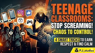 Classroom Management Skills || Strategies to control teen-agers || P.J_studies