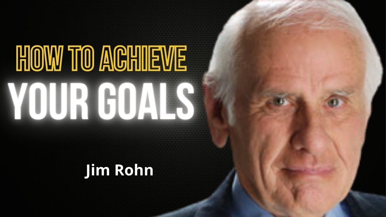 How To Achieve Your Goals I Jim Rohn I Motivational Speech - YouTube