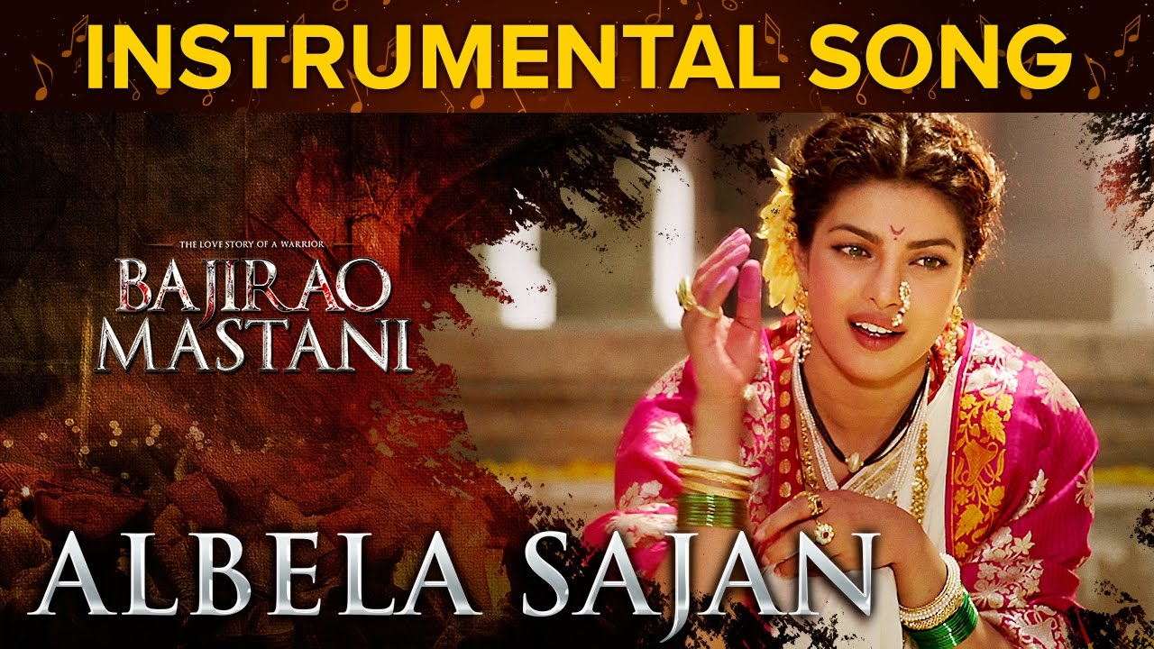 Albela Sajan Instrumental Song | Bajirao Mastani | Priyanka Chopra & Ranveer Singh