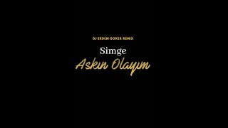 Simge  Aşkın Olayım Erdem Göker Remix