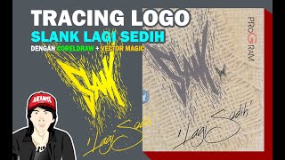 TRACING LOGO SLANK LAGI SEDIH MENGGUNAKAN CORELDRAW - VECTOR MAGIC