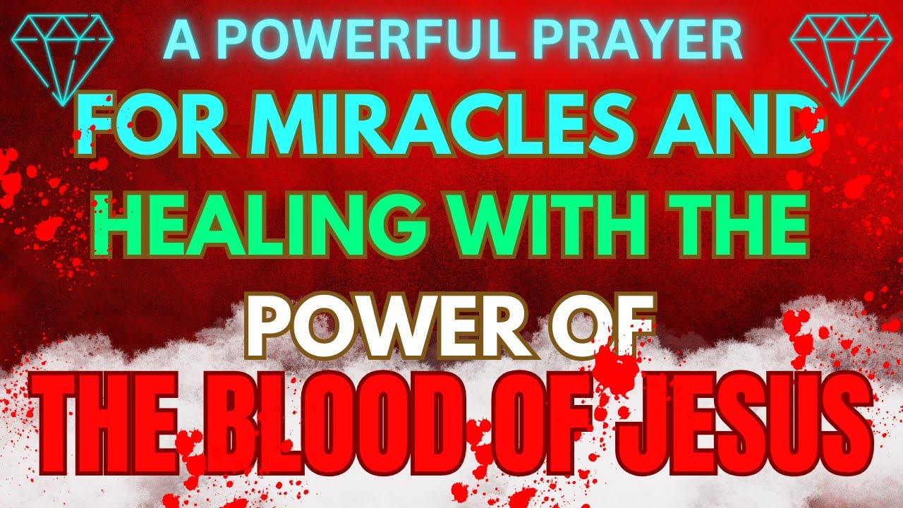 A POWERFUL PRAYER FOR: MIRACLES AND HEALING WITH TH POWER OF THE BLOOD ...