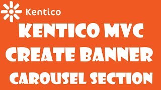 Kentico MVC 12: Create Banner Carousel Section - Part 05