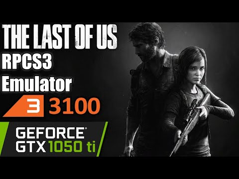 The Last Of Us RPCS3 | Ryzen 3 3100 | GTX 1050 ti | PS3 Emulator PC Performance Test