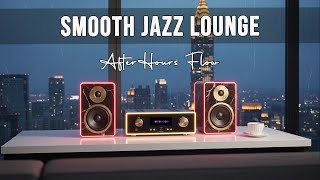 After Hours Flow | Smooth Jazz Lounge Session