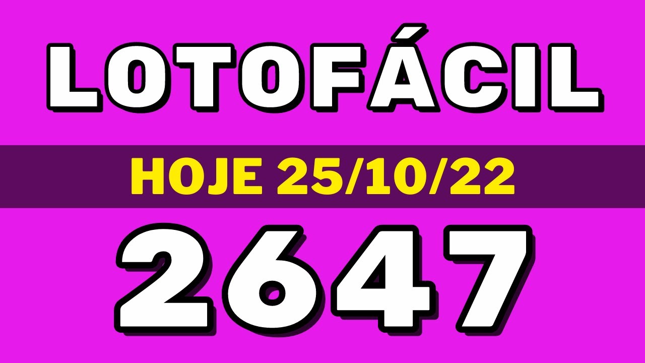 Lotofácil 2647 – resultado da lotofácil de hoje concurso 2647 (25-10-22)