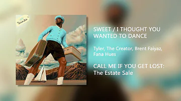 SWEET / I THOUGHT YOU WANTED TO DANCE - Tyler, The Creator (Clean)