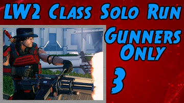 XCOM 2 Run: LW2 Gunner Class Only (Stream Archive #3)