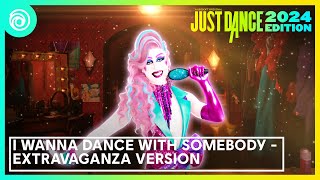 Just Dance 2024 Edition -  I Wanna Dance With Somebody - Extravaganza Version by Whitney Houston