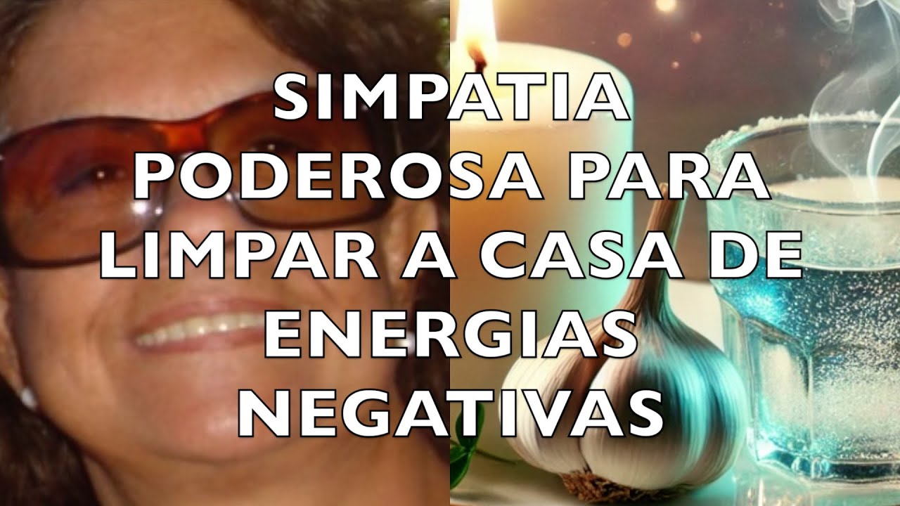 SIMPATIA PODEROSA PARA LIMPAR A CASA DE ENERGIAS NEGATIVAS - YouTube