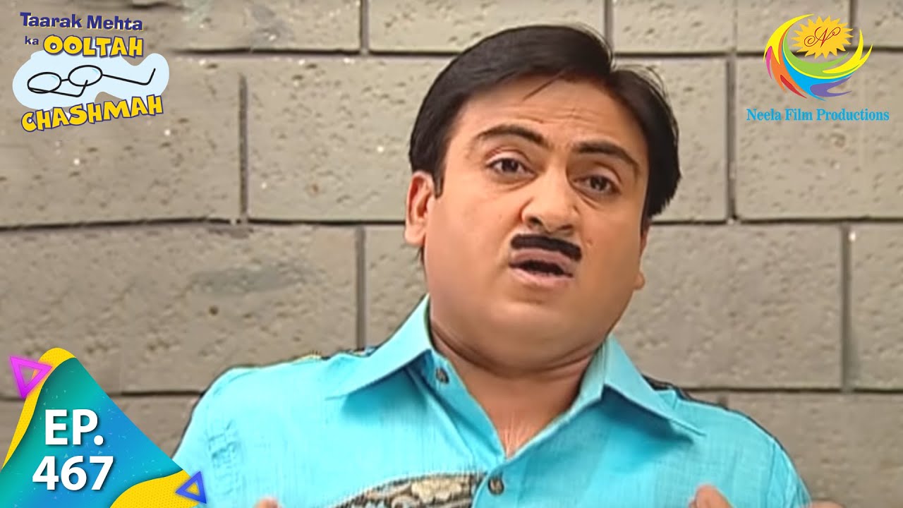 Taarak Mehta Ka Ooltah Chashmah   Episode 467   Full Episode