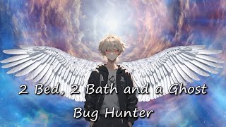 Bug Hunter | 2 Bed, 2 Bath (and a Ghost) | Nightcore Lyrics