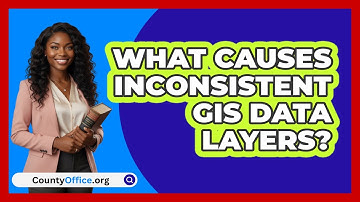 What Causes Inconsistent GIS Data Layers? - CountyOffice.org