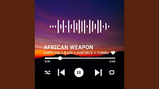 African Weapon feat Airforce R Kid U0026 Humbu