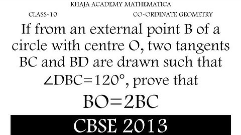 If from an external point B of a circle with centre O, 2 tangents BC and BD are drawn such that ∠DBC