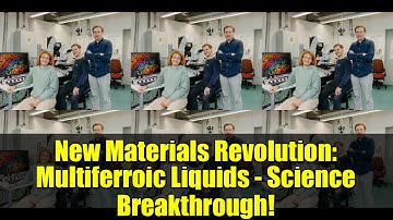 New Materials Revolution: Multiferroic Liquids - Science Breakthrough!