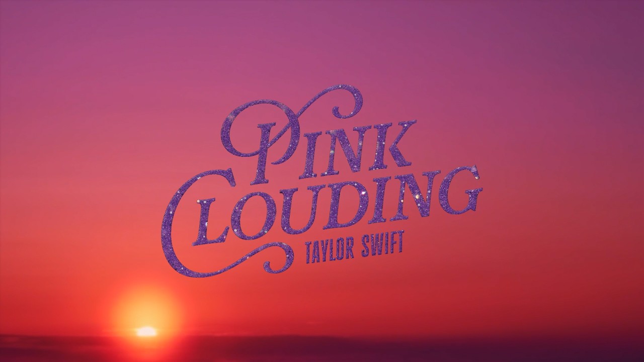Watch Taylor Swift - Pink Clouding (Official Lyric Video) on YouTube Watch Taylor Swift - Pink Clouding (Official Lyric Video) on YouTube