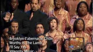 Worthy Is The Lamb - Brooklyn Tabernacle Choir (I'll Say Yes)
