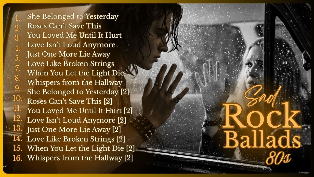 Playlist: 🎬 80s Rock Ballads – The Greatest Sad Love Songs of the 80s ...