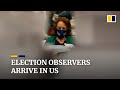 International election observers arrive in the US ahead of presidential vote