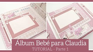 (1/2) ALBUM DE BEBE 'PRIMER AÑO' para CLAUDIA (con SATWA) - TUTORIAL | LLUNA NOVA SCRAP