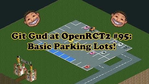 Git Gud at OpenRCT2 #95: Basic parking Lots!