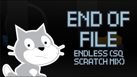 (+FLP) End of File - Endless (SQ Scratch Mix)