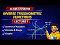 Inverse Trigonometric Functions 🔥 Lecture 1 | Domain Range & Graphs | Class 12 Maths