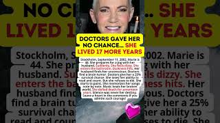 Marie Fredriksson Doctors gave her no chance… she lived 17 more years