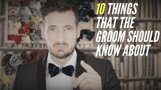 10 things that Groom should know about. Groom preparation for wedding. Fashion tips for the groom