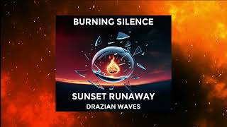 #4 Sunset Runaway (Burning Silence) | Drazian Waves