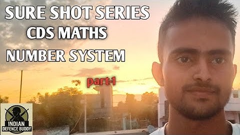 Sure shot series CDS MATHS NUMBER SYSTEM part -1