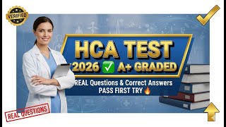 HCA Practice Test 2026 ✅ REAL Questions & Correct Answers | A+ Graded | PASS FIRST TRY 🔥