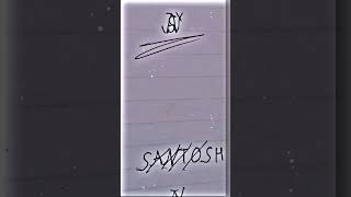 Santosh. Nickname 🖤.