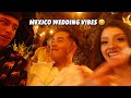 VLOG: MEXICO WEDDING!