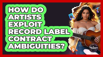 How Do Artists Exploit Record Label Contract Ambiguities? - The Musician Encyclopedia