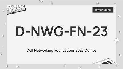 D-NWG-FN-23 Dell Networking Foundations 2023 Exam Dumps
