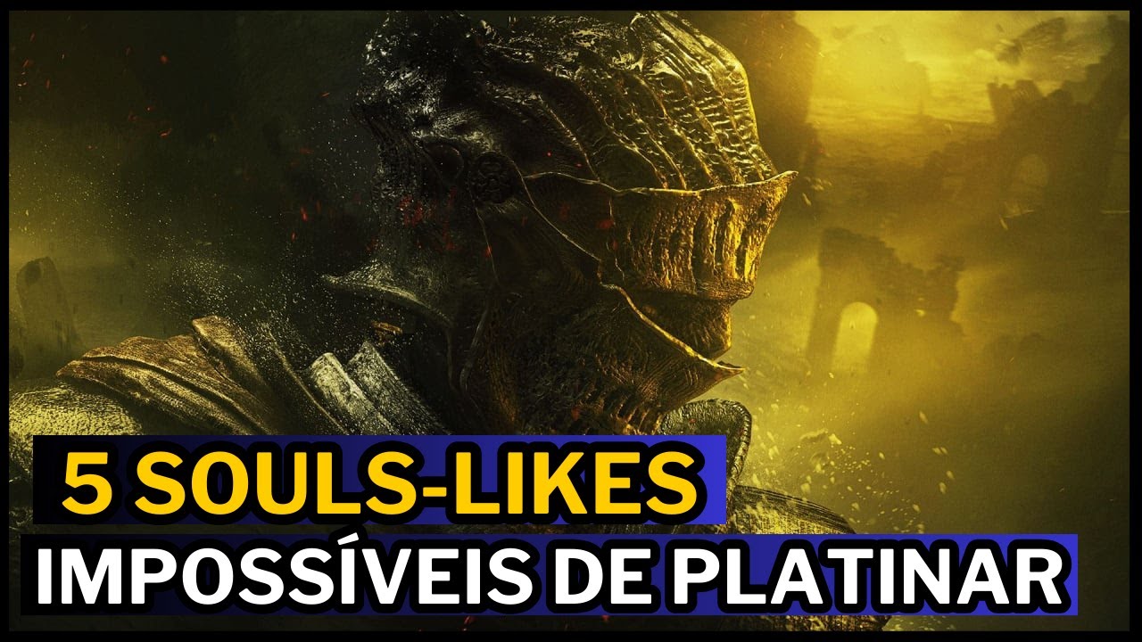 TOP 5 PLATINAS MAIS DIFÍCEIS DOS JOGOS SOULS-LIKE ! - YouTube
