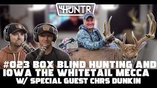 Chris Dunkin - Box Blind Hunting and Iowa the Whitetail Mecca