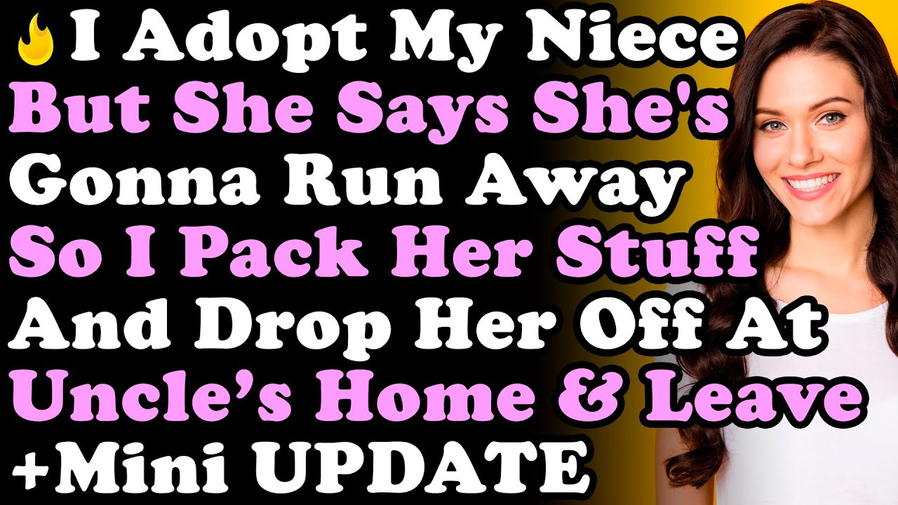 Mini UPDATE: I Adopt My Niece But She Says She's Gonna Run Away So I Pack Her Stuff & Drop Her Off..