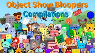 Object Show Blooper Compilations