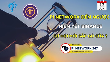 [Pi Network 247] Pi Network Đếm Ngược Niêm Yết Binance: Cơ Hội Mới Sắp Gõ Cửa?